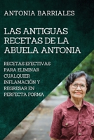 Las Antiguas Recetas de la Abuela Antonia: Recetas Efectivas Para Eliminar Cualquier Inflamación Y Regresar En Perfecta Forma 1804505536 Book Cover