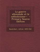 La Guerre Allemande Et le Catholicisme 0353835447 Book Cover