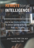 REMOTEtional Intelligence: How to use Emotional Intelligence to deliver optimal performance from any location 0997977566 Book Cover