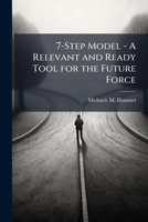 7-Step Model - a Relevant and Ready Tool for the Future Force 1249440831 Book Cover