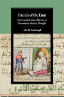 Friends of the Emir: Non-Muslim State Officials in Premodern Islamic Thought 1108721745 Book Cover