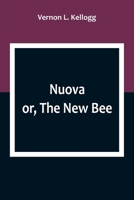 Nuova, or, The New Bee: a Story for Children of Five to Fifty 151538912X Book Cover