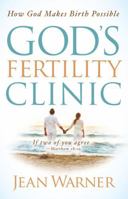 God's Fertility Clinic: How God makes Birth Possible 1616384425 Book Cover