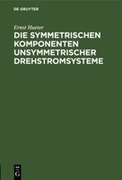Die Symmetrischen Komponenten Unsymmetrischer Drehstromsysteme 3111122549 Book Cover