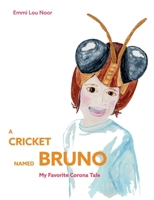 A Cricket Named Bruno: My Favorite Corona Tale 3751955151 Book Cover