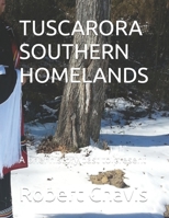 Tuscarora Southern Homelands: A brief history past to present B09H944YBQ Book Cover