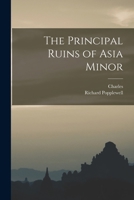 The Principal Ruins of Asia Minor 1017805679 Book Cover