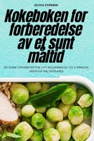 Kokeboken for Forberedelse AV Et Sunt Måltid 1783573252 Book Cover