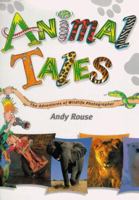 Animal Tales : The Adventures of Wildlife Photographer Andy Rouse 0953633500 Book Cover
