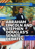 Examining Abraham Lincoln and Stephen Douglas's Senate Debates 197851509X Book Cover