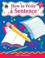 How to Write a Sentence, Grades 3-5 1576903265 Book Cover