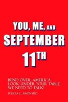 You, Me, and September 11th: Bend Over, America, Look Under Your Table, We Need to Talk! 1403305056 Book Cover