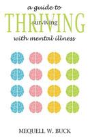 A Guide to Thriving with Mental Illness 1511450533 Book Cover