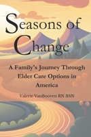 Seasons of Change: A Family's Journey Through Elder Care Options in America B0C9SJJSC9 Book Cover