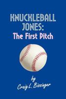 Knuckleball Jones: The First Pitch 0966879295 Book Cover