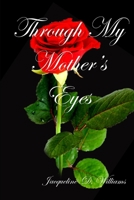 Through My Mother's Eyes 1716417457 Book Cover