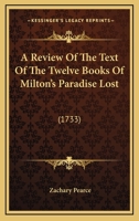 A Review Of The Text Of The Twelve Books Of Milton's Paradise Lost: 1165935783 Book Cover