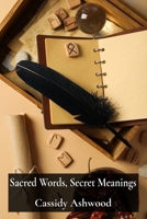 Sacred Words, Secret Meanings: A Beginner's Field to Decoding the Symbolism, Metaphors, and Allegories Embedded Within Sacred Texts and Scriptures B0DV5PFR39 Book Cover