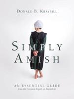 Simply Amish: An Essential Guide from the Foremost Expert on Amish Life 1513804227 Book Cover