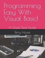 Programming Easy With Visual Basic!: A Quick Start Guide B0DY6JV3NX Book Cover