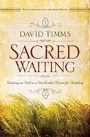 Sacred Waiting: Waiting on God in a World That Waits for Nothing 0764206788 Book Cover