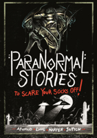 Paranormal Stories to Scare Your Socks Off! B0GN74CT2X Book Cover