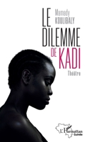 Le dilemme de Kadi: Théâtre (Harmattan Guinée) (French Edition) 2140328507 Book Cover