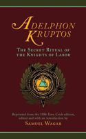 Adelphon Kruptos: The Secret Ritual of the Knights of Labor 1633913228 Book Cover