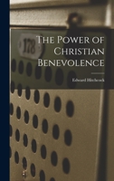 The Power of Christian Benevolence 1017956251 Book Cover