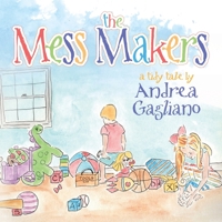 The Mess Makers 1641116587 Book Cover