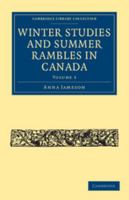 Winter Studies and Summer Rambles in Canada- Volume Three 1378533941 Book Cover