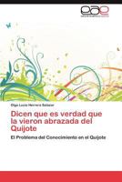 Dicen que es verdad que la vieron abrazada del Quijote 3847354043 Book Cover