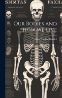 Our Bodies and How We Live; an Elementary Text-book of Physiology and Hygiene for Use in Schools 1021411043 Book Cover