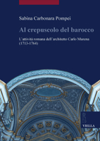 Al Crepuscolo del Barocco: L'Attivita Romana Dell'architetto Carlo Murena (1713-1764) 8883342925 Book Cover