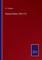 Historical Notes 1509-1714 3375173539 Book Cover