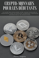 Crypto-monnaies pour les débutants: Un guide pour développer votre avenir financier en investissant dans les monnaies numériques, stratégies d'extract B0B813RYSJ Book Cover