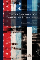 Choice Specimens Of American Literature... 1246710935 Book Cover