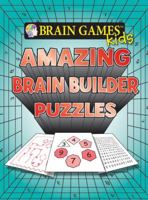 Amazing Brain Builder Puzzles (Brain Games For Kids) 1605537764 Book Cover