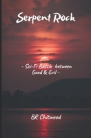 Serpent Rock: - Sci-Fi 'Battle Between Good and Evil' - 1655322214 Book Cover