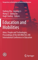 Education and Mobilities: Ideas, People and Technologies. Proceedings of the 6th BNU/UCL IOE International Conference in Education 9811392617 Book Cover