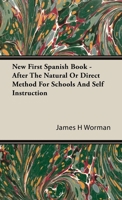New First Spanish Book: After The Natural Or Direct Method For Schools And Self Instruction 1406740713 Book Cover