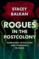 Rogues in the Postcolony: Narrating Extraction and Itinerancy in India 1952271363 Book Cover