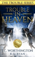 Trouble in Heaven: What Happened There? 1641468882 Book Cover