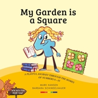 My Garden is a Square: A Journey Through the Home of Numbers and Shapes 1636073565 Book Cover
