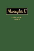 Masterplots II: Short Story Series, Revised Edition 1587651408 Book Cover