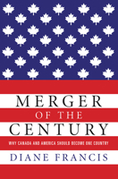 Merger of the Century Why Canada and America Should Become One Country 1554688760 Book Cover