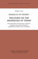 Marsilius of Inghen: Treatises on the Properties of Terms: A First Critical Edition of the Suppositiones, Ampliationes, Appellationes, Restrictiones and Alienationes with Introduction, Translation, No 9400969481 Book Cover
