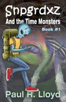 Sngrdxz and the Time Monsters: Book 1 of the Snpgrdxz Series 0989293416 Book Cover