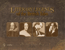 Literary Legends of the British Isles: The Lives & Burial Places of 50 Great Writers 0764344382 Book Cover