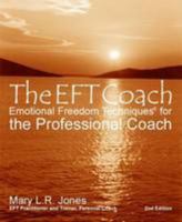The EFT Coach: Emotional Freedom Techniques for the Professional Coach 0954736133 Book Cover